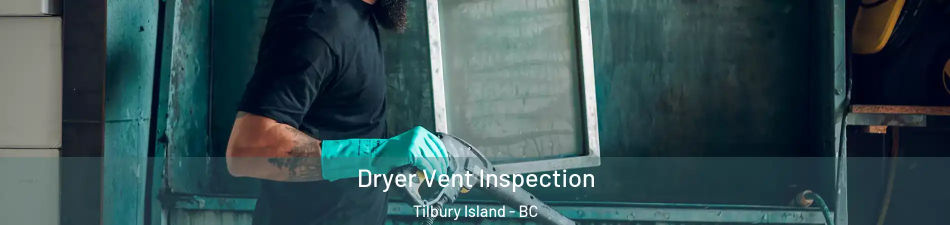  Dryer Vent Inspection Tilbury Island - BC