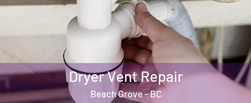 Dryer Vent Repair Beach Grove - BC