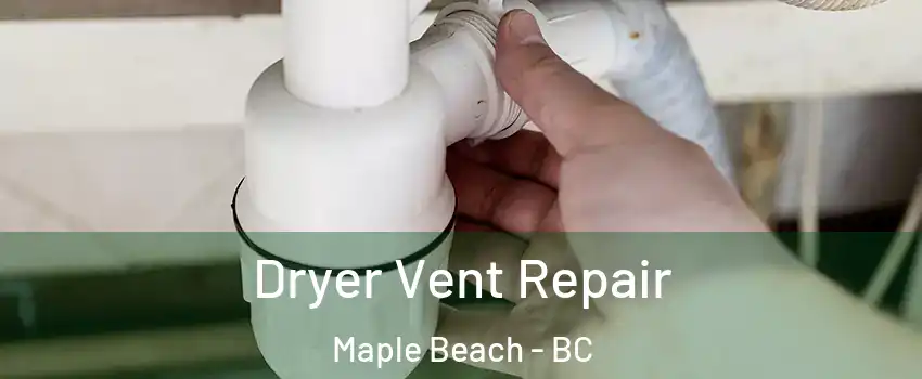  Dryer Vent Repair Maple Beach - BC