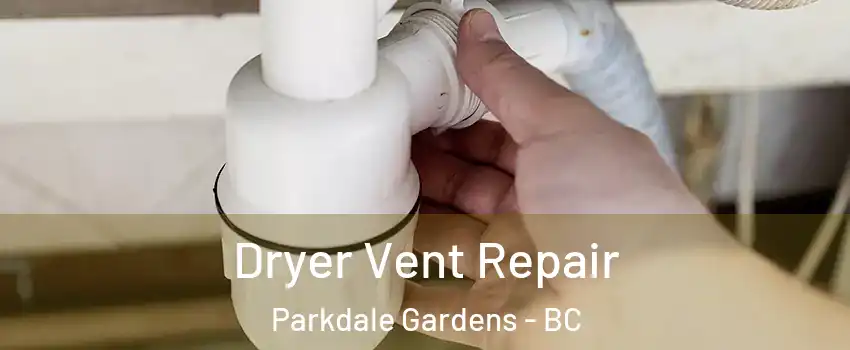  Dryer Vent Repair Parkdale Gardens - BC