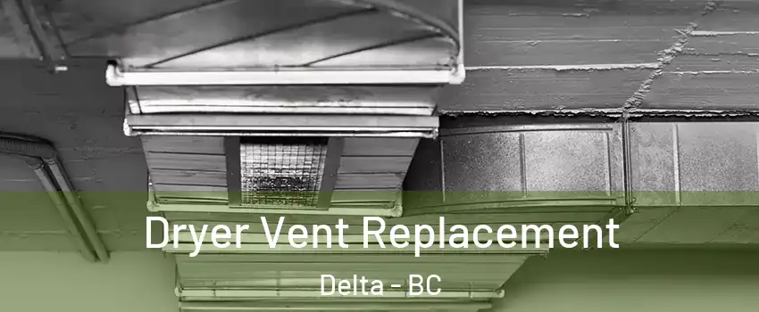  Dryer Vent Replacement Delta - BC