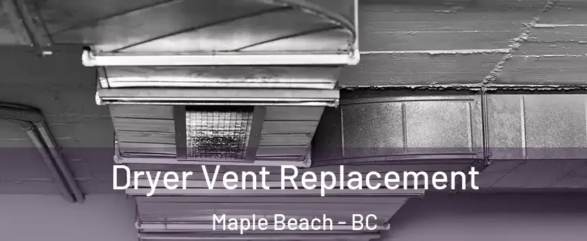  Dryer Vent Replacement Maple Beach - BC