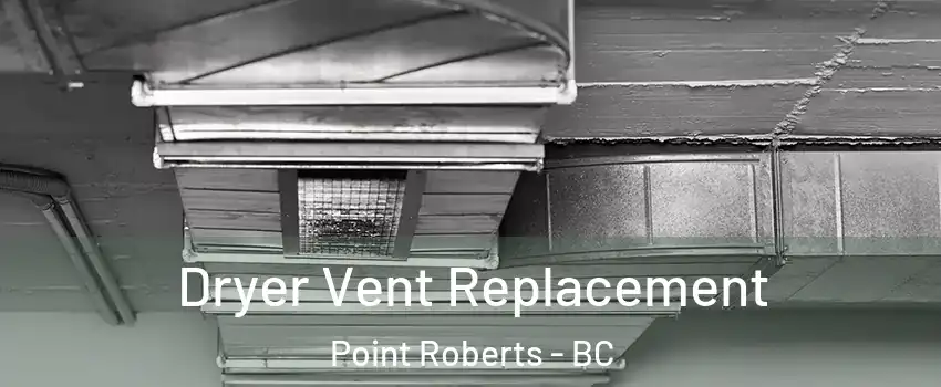  Dryer Vent Replacement Point Roberts - BC