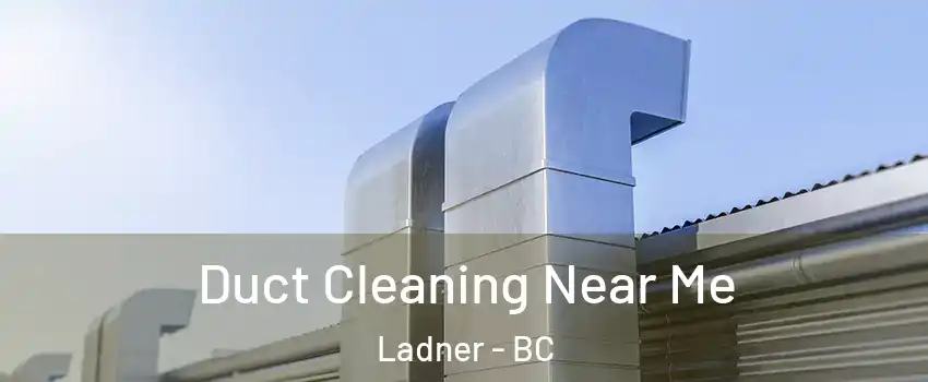  Duct Cleaning Near Me Ladner - BC