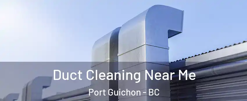  Duct Cleaning Near Me Port Guichon - BC