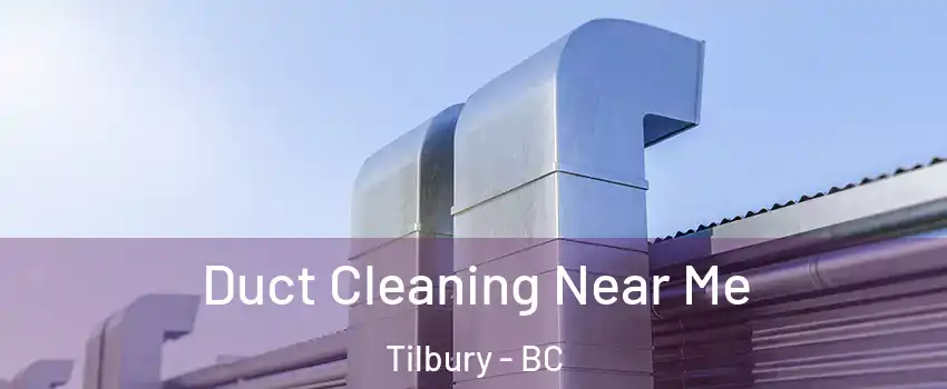  Duct Cleaning Near Me Tilbury - BC