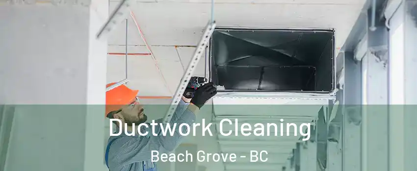  Ductwork Cleaning Beach Grove - BC