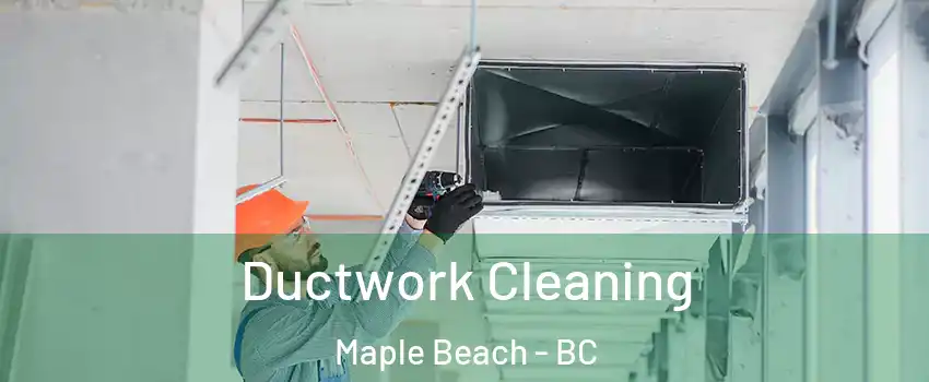  Ductwork Cleaning Maple Beach - BC