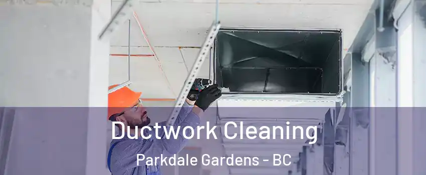 Ductwork Cleaning Parkdale Gardens - BC
