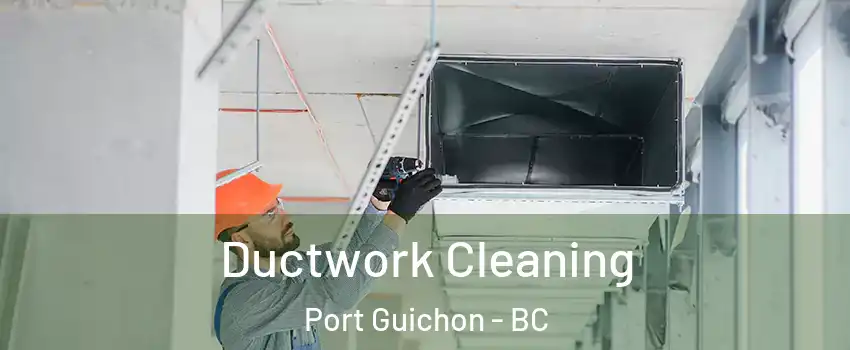  Ductwork Cleaning Port Guichon - BC