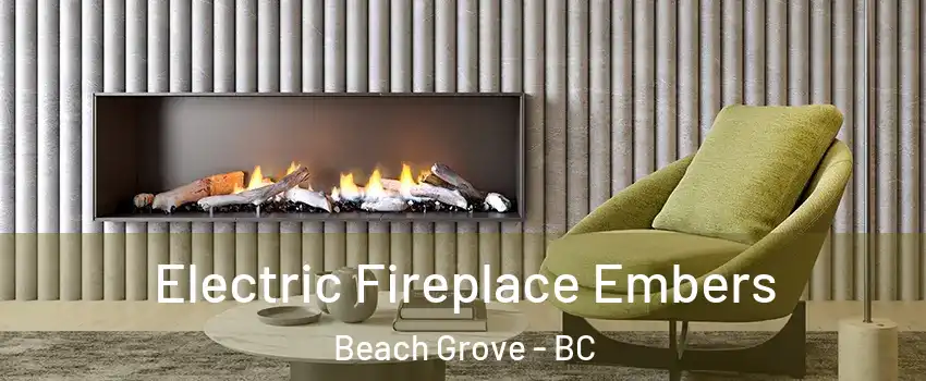  Electric Fireplace Embers Beach Grove - BC