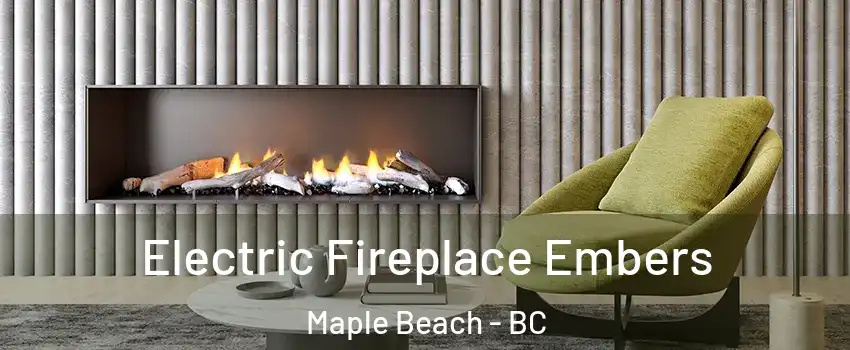 Electric Fireplace Embers Maple Beach - BC