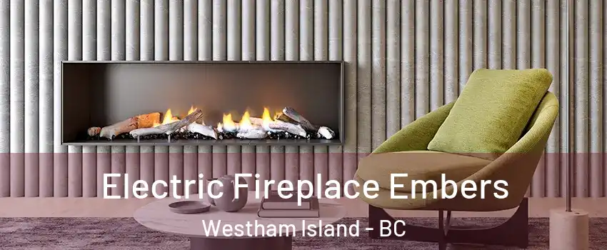  Electric Fireplace Embers Westham Island - BC