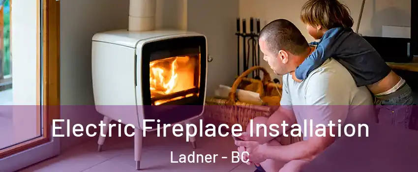  Electric Fireplace Installation Ladner - BC