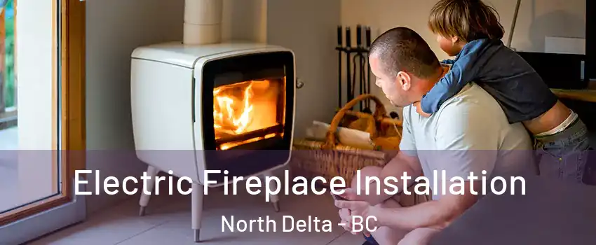  Electric Fireplace Installation North Delta - BC