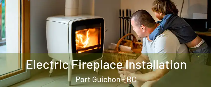  Electric Fireplace Installation Port Guichon - BC