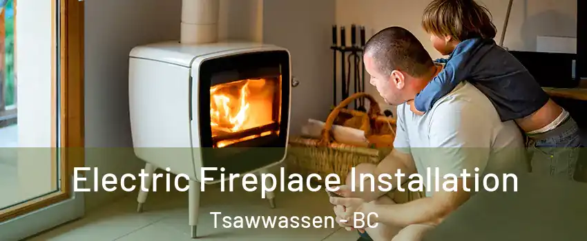  Electric Fireplace Installation Tsawwassen - BC