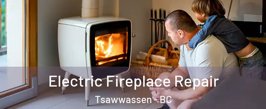  Electric Fireplace Repair Tsawwassen - BC
