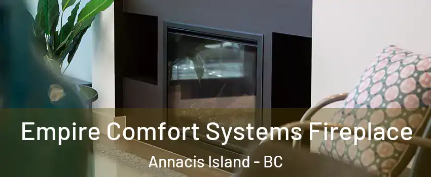  Empire Comfort Systems Fireplace Annacis Island - BC