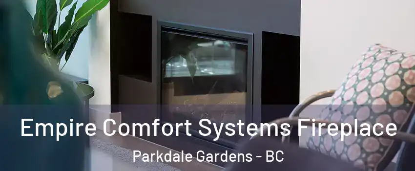  Empire Comfort Systems Fireplace Parkdale Gardens - BC