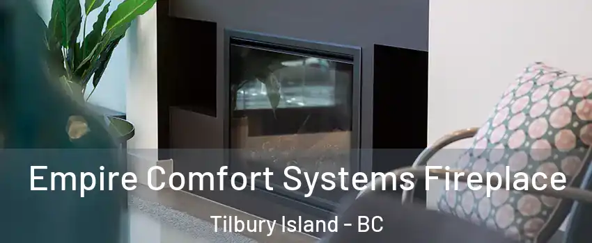  Empire Comfort Systems Fireplace Tilbury Island - BC