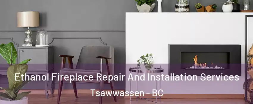  Ethanol Fireplace Repair And Installation Services Tsawwassen - BC
