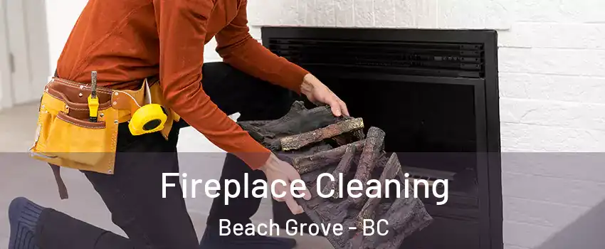  Fireplace Cleaning Beach Grove - BC