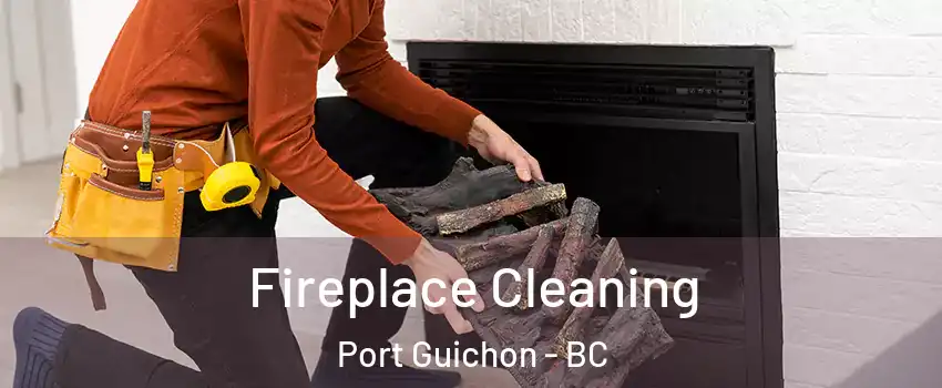  Fireplace Cleaning Port Guichon - BC