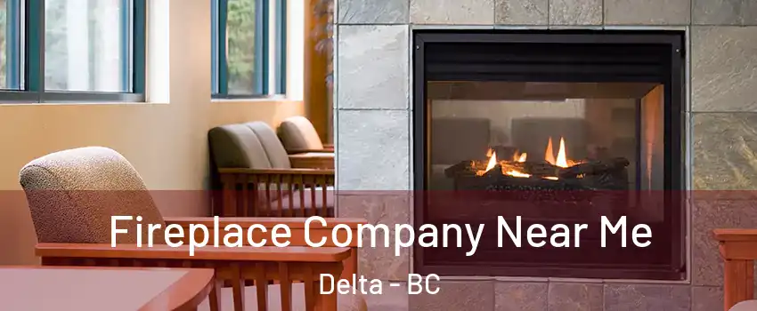  Fireplace Company Near Me Delta - BC