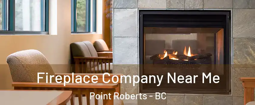  Fireplace Company Near Me Point Roberts - BC