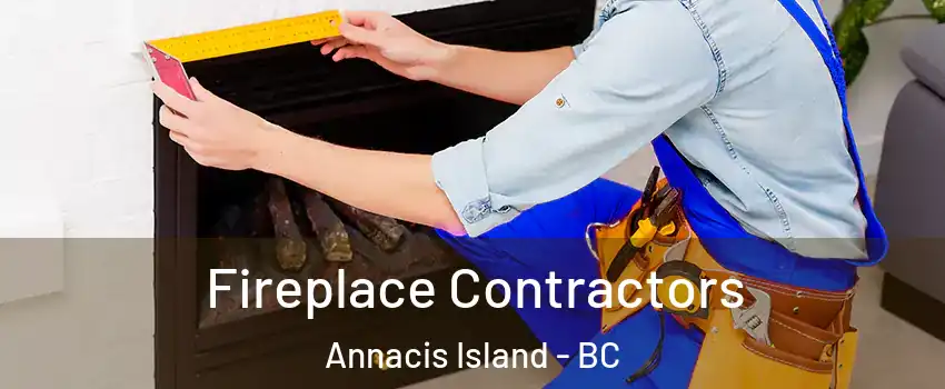  Fireplace Contractors Annacis Island - BC