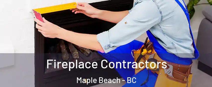  Fireplace Contractors Maple Beach - BC