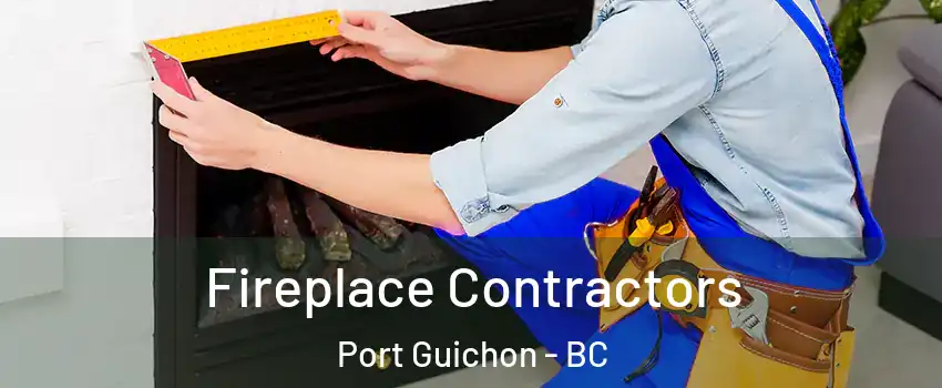  Fireplace Contractors Port Guichon - BC