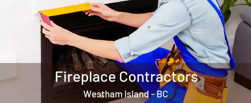  Fireplace Contractors Westham Island - BC
