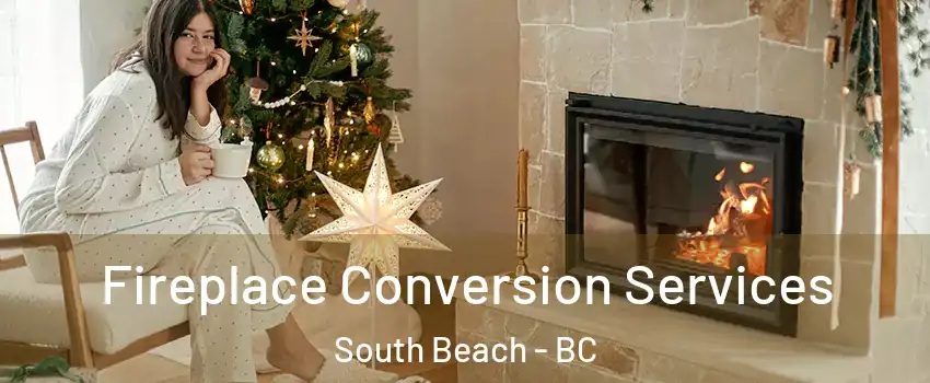  Fireplace Conversion Services South Beach - BC