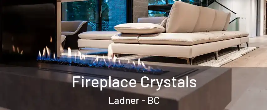  Fireplace Crystals Ladner - BC