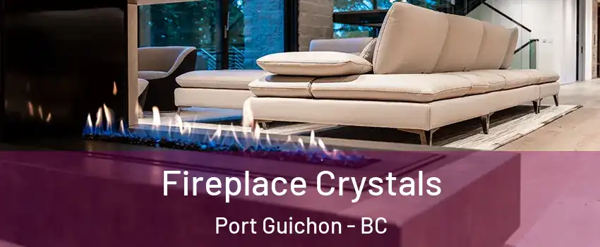  Fireplace Crystals Port Guichon - BC