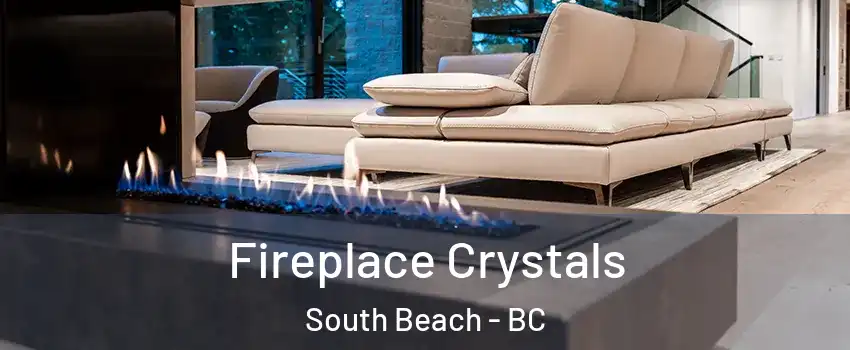  Fireplace Crystals South Beach - BC