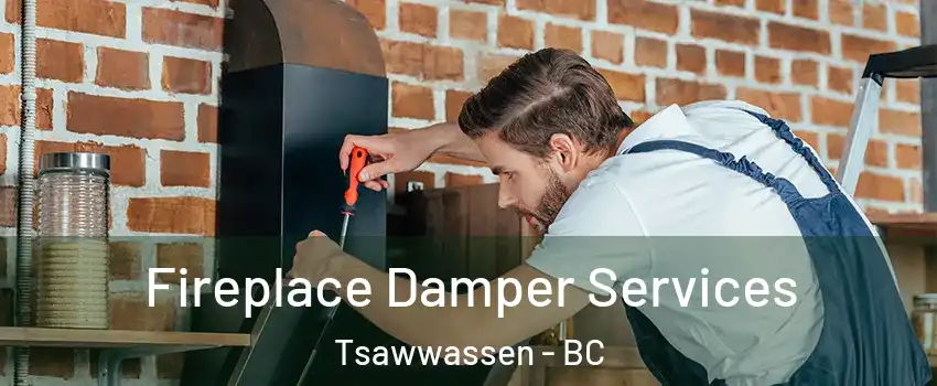  Fireplace Damper Services Tsawwassen - BC