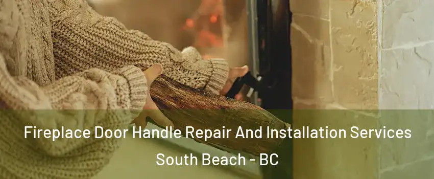  Fireplace Door Handle Repair And Installation Services South Beach - BC