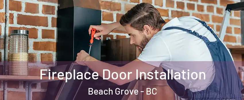  Fireplace Door Installation Beach Grove - BC