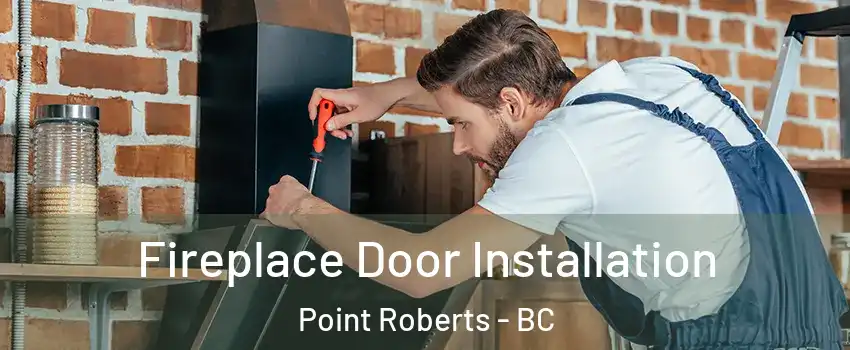  Fireplace Door Installation Point Roberts - BC