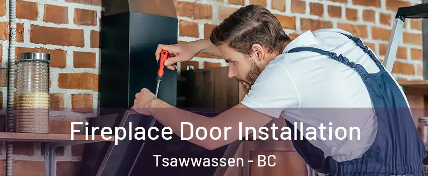  Fireplace Door Installation Tsawwassen - BC