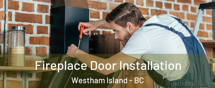  Fireplace Door Installation Westham Island - BC