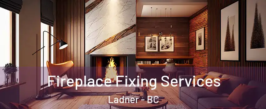  Fireplace Fixing Services Ladner - BC