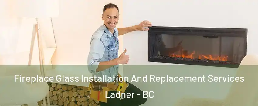  Fireplace Glass Installation And Replacement Services Ladner - BC