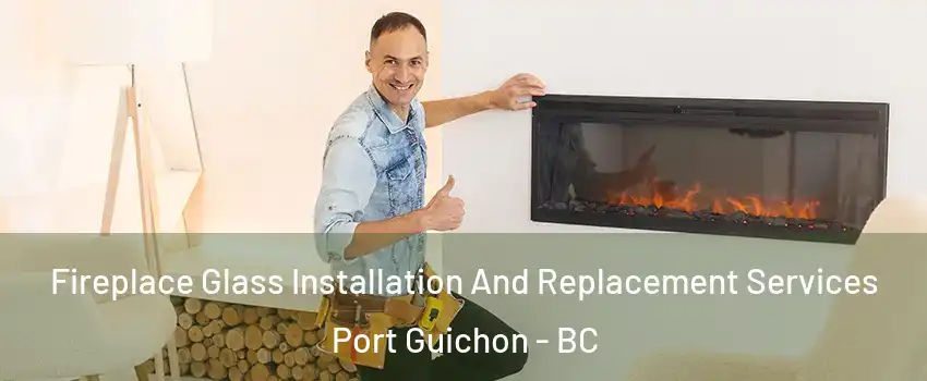  Fireplace Glass Installation And Replacement Services Port Guichon - BC