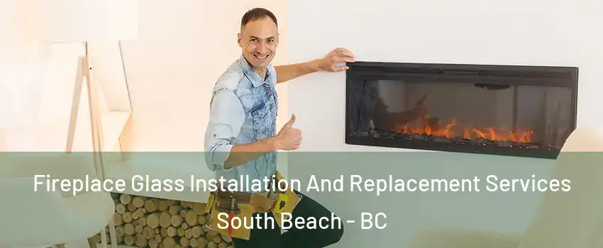  Fireplace Glass Installation And Replacement Services South Beach - BC