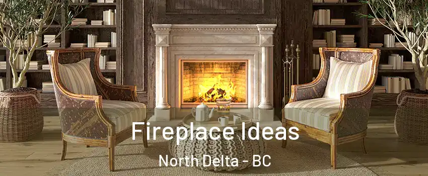  Fireplace Ideas North Delta - BC