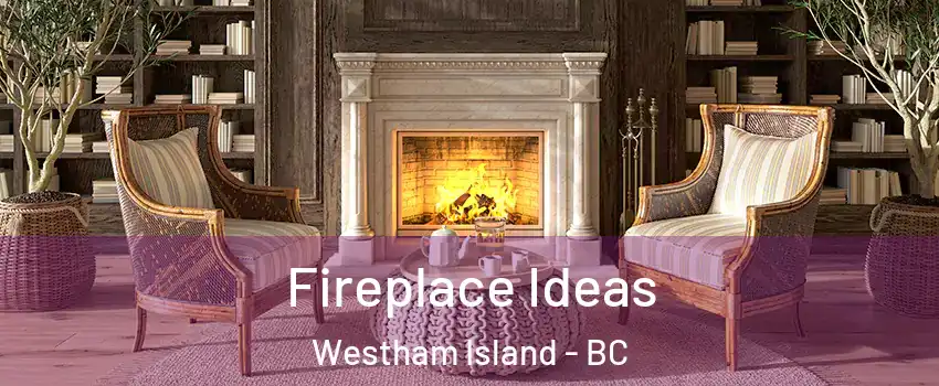  Fireplace Ideas Westham Island - BC